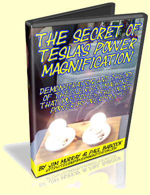 The Secret of Tesla's Power Magnification by Jim Murray & Paul Babcock
